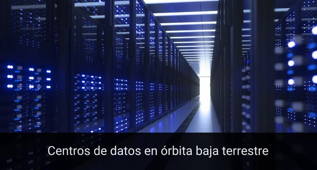 Centros de datos en órbita baja terrestre