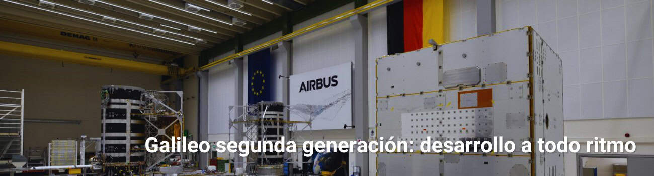 Galileo segunda generación: desarrollo a todo ritmo Galileo segunda generación: desarrollo a todo ritmo