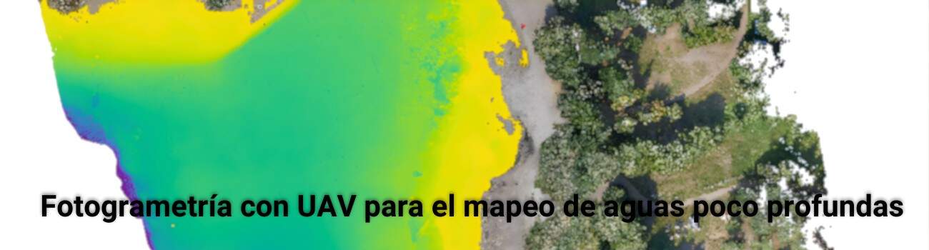 Fotogrametría con UAV para el mapeo de aguas poco profundas Fotogrametría con UAV para el mapeo de aguas poco profundas